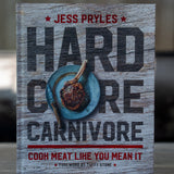 Hardcore Carnivore: Cook Meat Like You Mean It